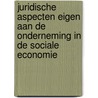 Juridische aspecten eigen aan de onderneming in de sociale economie by Astrid Coates