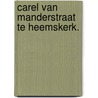 Carel van Manderstraat te Heemskerk. by J.A. G. van Rooij