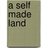 A Self Made Land by Hans van der Cammen