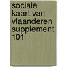 Sociale Kaart van Vlaanderen supplement 101 door Onbekend