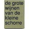 De Grote Wijnen van De Kleine Schorre door H.J.C.E. Verhoef