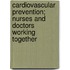 Cardiovascular prevention; nurses and doctors working together