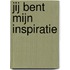 Jij bent mijn inspiratie
