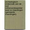 Archeologisch onderzoek aan de Oud Vettenoordsepolder West te Vlaardingen (gemeente Vlaardingen). door A.J.D. Isendoorn
