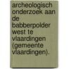 Archeologisch onderzoek aan de Babberpolder West te Vlaardingen (gemeente Vlaardingen). by A.J.D. Isendoorn