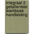 Integraal 2 Getallenleer werkboek Handleiding