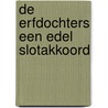De Erfdochters Een edel slotakkoord by S. van der Veen