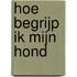 Hoe begrijp ik mijn hond