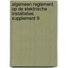 Algemeen Reglement op de Elektrische Installaties supplement 9 door Onbekend
