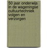 50 jaar onderwijs in de Wageningse cultuurtechniek volgen en verzorgen by C.F. Jaarsma