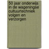 50 jaar onderwijs in de Wageningse cultuurtechniek volgen en verzorgen door C.F. Jaarsma