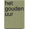 Het gouden uur by Uitgeverij Eenvoudig Communiceren