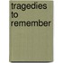 Tragedies to Remember