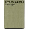 Gynaecologische chirurgie by Natalie Versijde-de Callafon