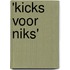 'Kicks voor niks'