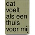 Dat voelt als een thuis voor mij