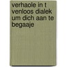 Verhaole in t Venloos dialek um dich aan te BEGAAJE door H. Jacobs