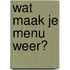 Wat maak je menu weer?