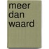 Meer dan waard