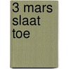 3 Mars slaat toe by Charles Chilton