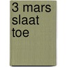 3 Mars slaat toe door Charles Chilton