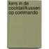 Kers in de cocktail/kussen op commando