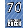 70 by L. Michael Cheek