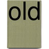 Old by William Rainey Harper