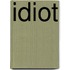 Idiot