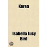 Korea by Professor Isabella Lucy Bird