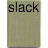 Slack door Edward R. Slack Jr