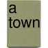 A Town