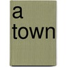 A Town by Valerie Bodden