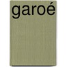 Garoé door Alberto Vazquez-Figueroa