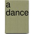 A Dance