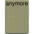 Anymore