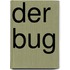 Der Bug