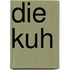 Die Kuh