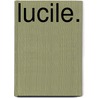 Lucile. door Owen Meredith