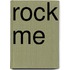 Rock Me