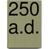 250 A.D.