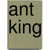 Ant King door Anders Hanson
