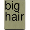 Big Hair by James Innes-Smith