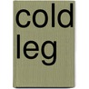 Cold Leg by Mark Travis