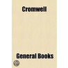 Cromwell by General Books