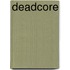 Deadcore