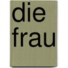 Die Frau by Helene Lange