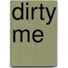 Dirty Me door J.J. Savage
