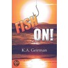 Fish On! by K.A. Geirman