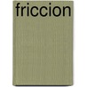 Friccion by Eloy Urroz